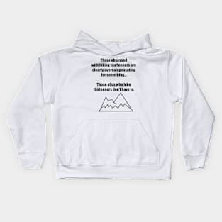 Thirteeners Better Than Fourteeners Kids Hoodie